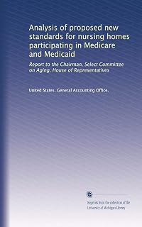 Analysis of proposed new standards for nursing homes participating in Medicare and Medicaid: Report to the Chairman, Select Committee on Aging, House of Representatives