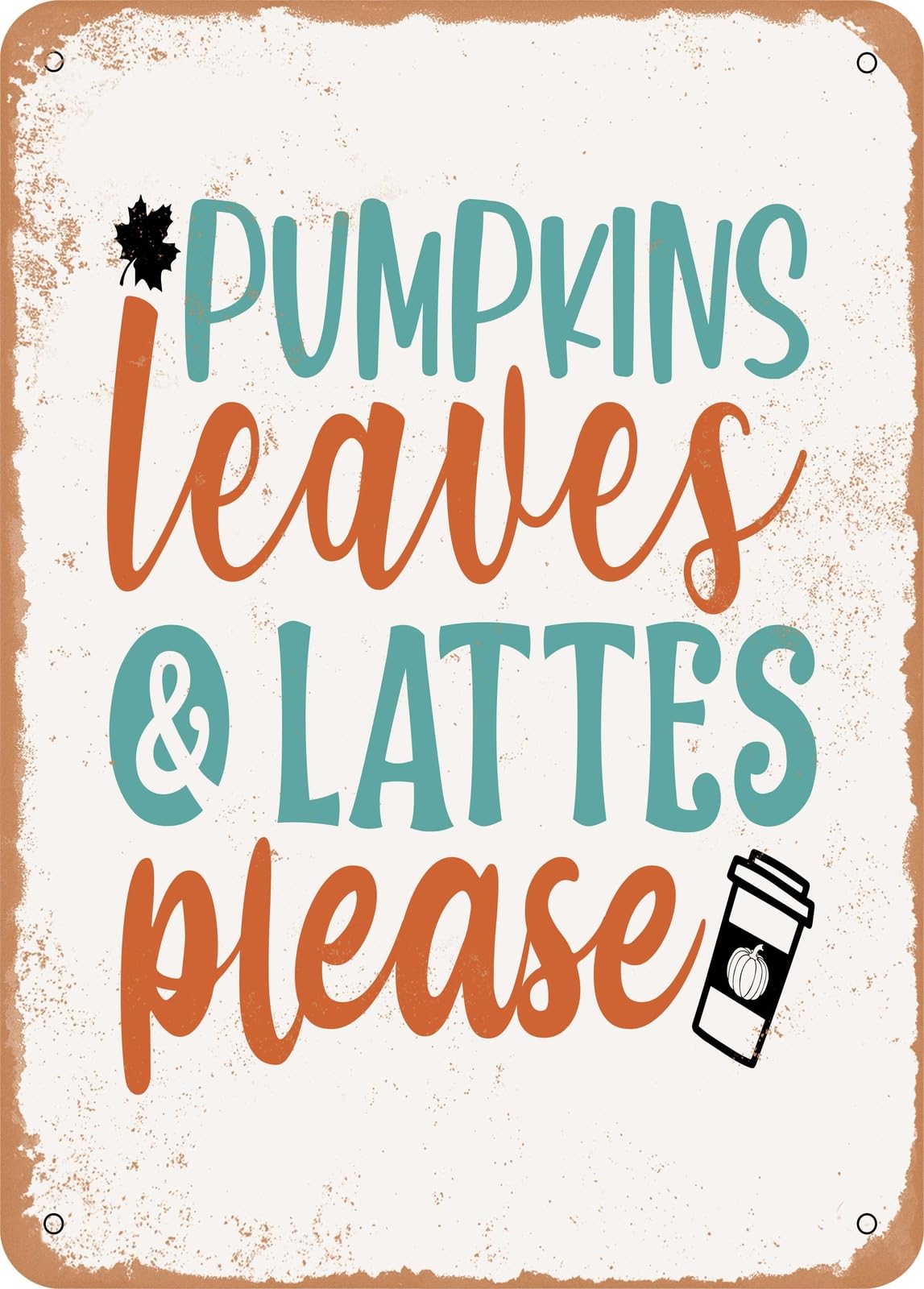 Miaomansenstore Metal Sign - Pumpkins Leaves And Lattes Please - Vintage Rusty Look Home Decor