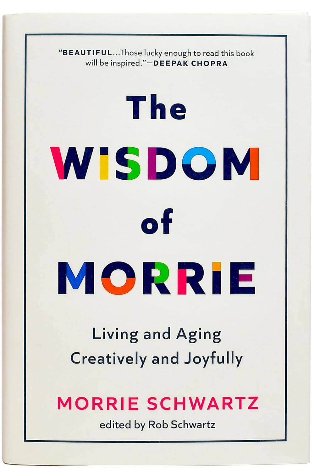 The Wisdom of Morrie: Living and Aging Creatively and Joyfully      Hardcover – Unabridged, April 18, 2023