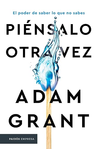 Piénsalo otra vez: El poder de saber lo que no sabes / Think Again (Spanish Edition)