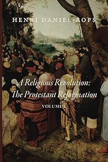 A Religious Revolution: The Protestant Reformation: Volume 2