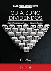 Guia Suno Dividendos: A estratégia para investir na geração de renda passiva