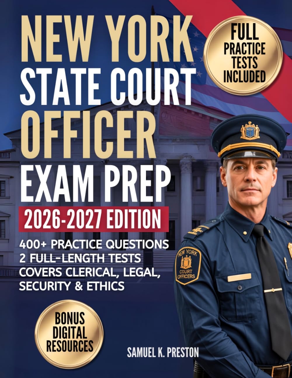 New York State Court Officer Exam Prep: Complete Study Guide for Test-Day Success | 400+ Questions, 2 Full Practice Exams, and Bonus Success Toolkit