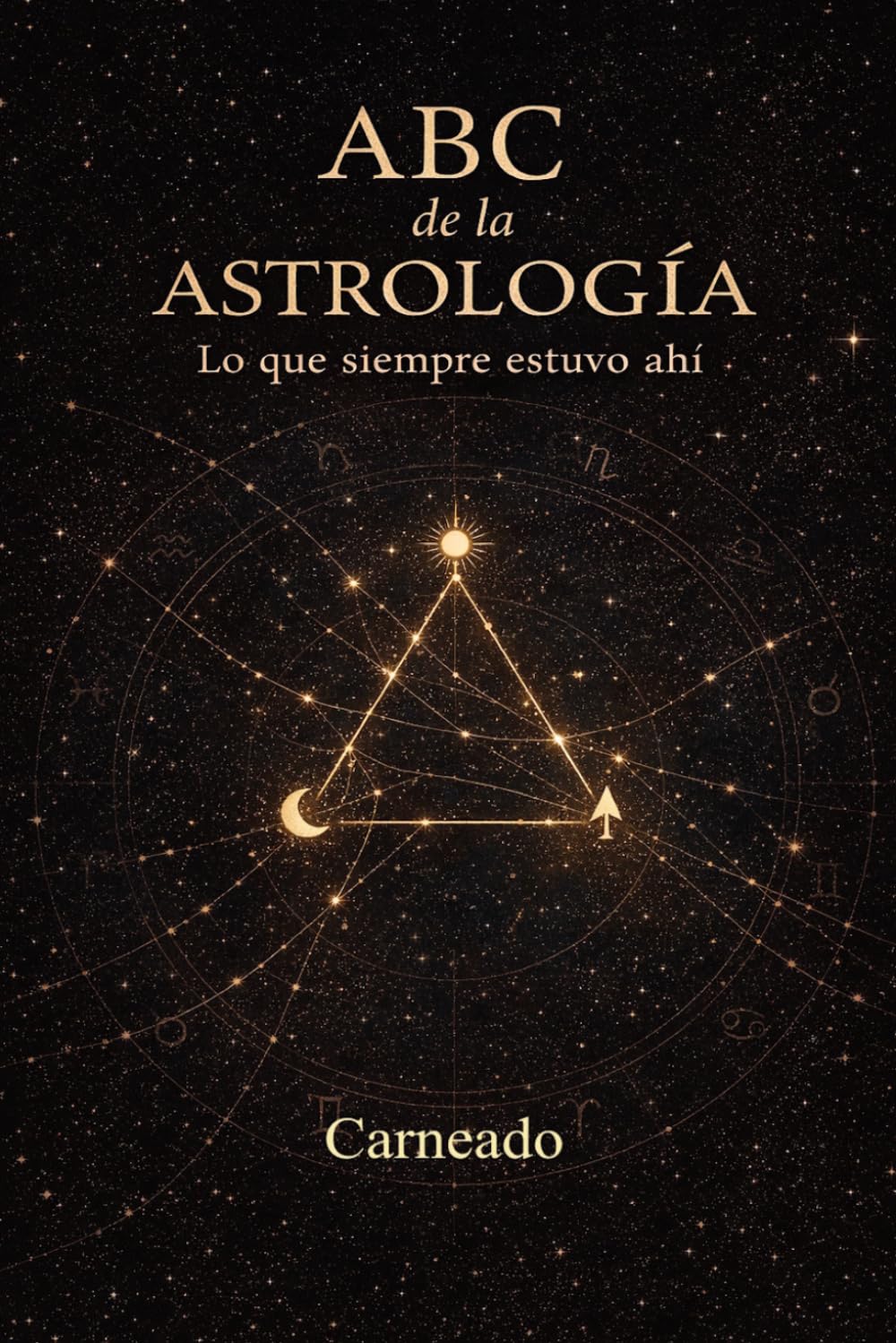 ABC de la Astrología Lo que siempre estuvo ahí (Colección de obras de Carneado)