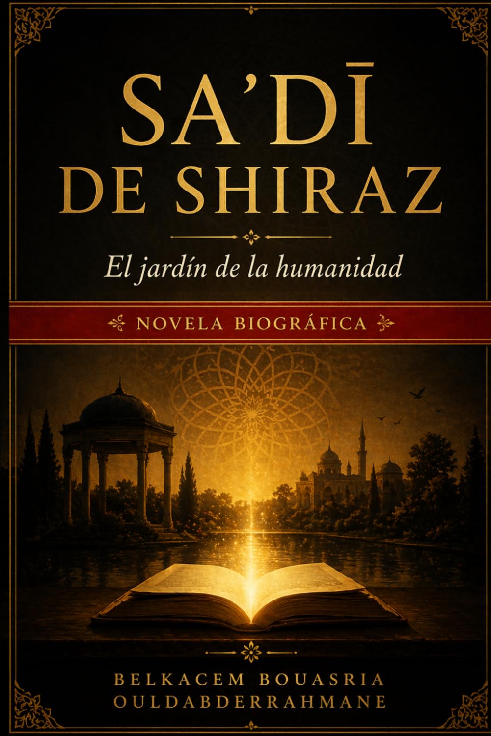 SAADÍ DE SHIRAZ: El jardín de la humanidad (LOS MAESTROS SUFÍES)
