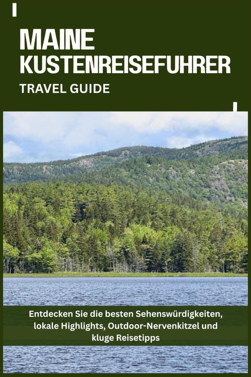 MAINE KÜSTENREISEFÜHRER: Entdecken Sie die besten Sehenswürdigkeiten, lokale Highlights, Outdoor-Nervenkitzel und kluge Reisetipps