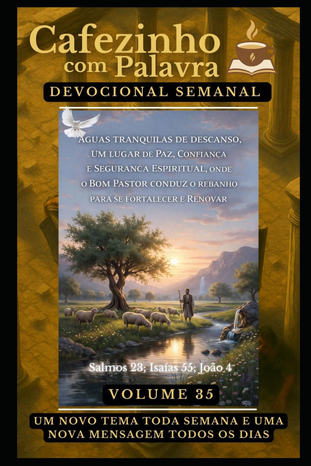 Cafezinho com Palavra – Devocional Semanal – Volume 35: ÁGUAS TRANQUILAS DE DESCANSO, UM LUGAR DE PAZ, CONFIANÇA E SEGURANÇA ESPIRITUAL, ONDE O BOM ... com Palavra – Devocional de 52 Semanas)