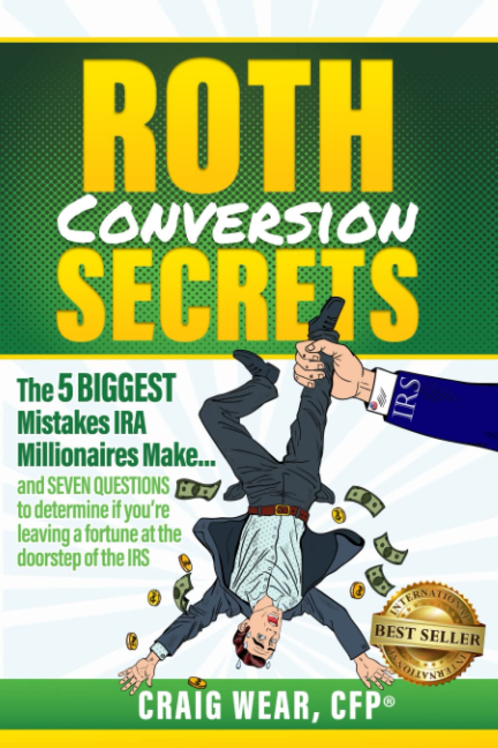 Buy Roth Conversion Secrets: The 5 Biggest Mistakes IRA Millionaires Make…and seven questions to determine if you’re leaving a fortune at the doorstep of the IRS — BookShops.in