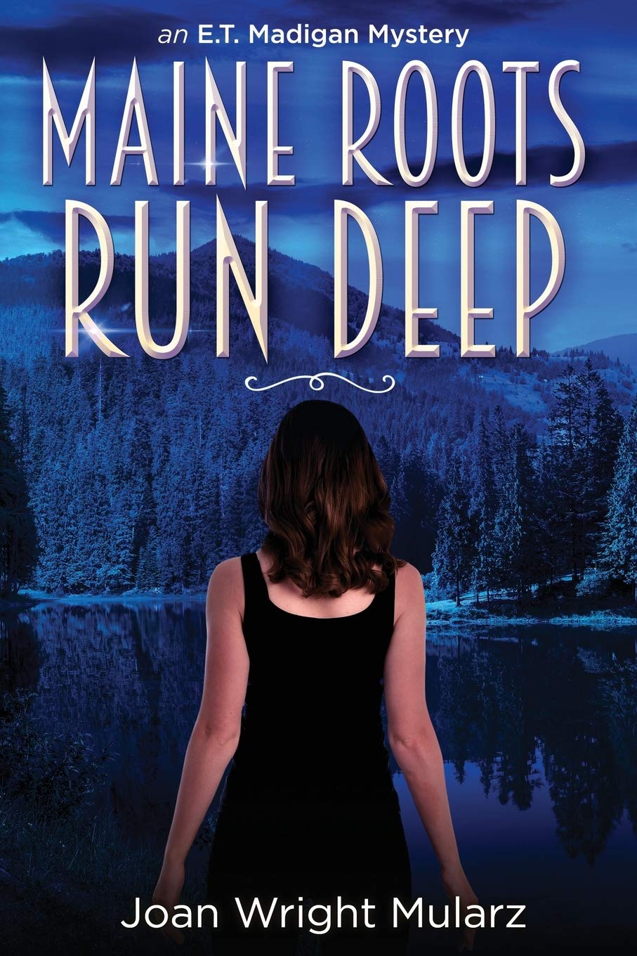 Maine Roots Run Deep: an E.T. Madigan Mystery (The E.T. Madigan Mystery Series: Upheavals at Cuma, White Flutters in Munich, and Maine Roots Run Deep)