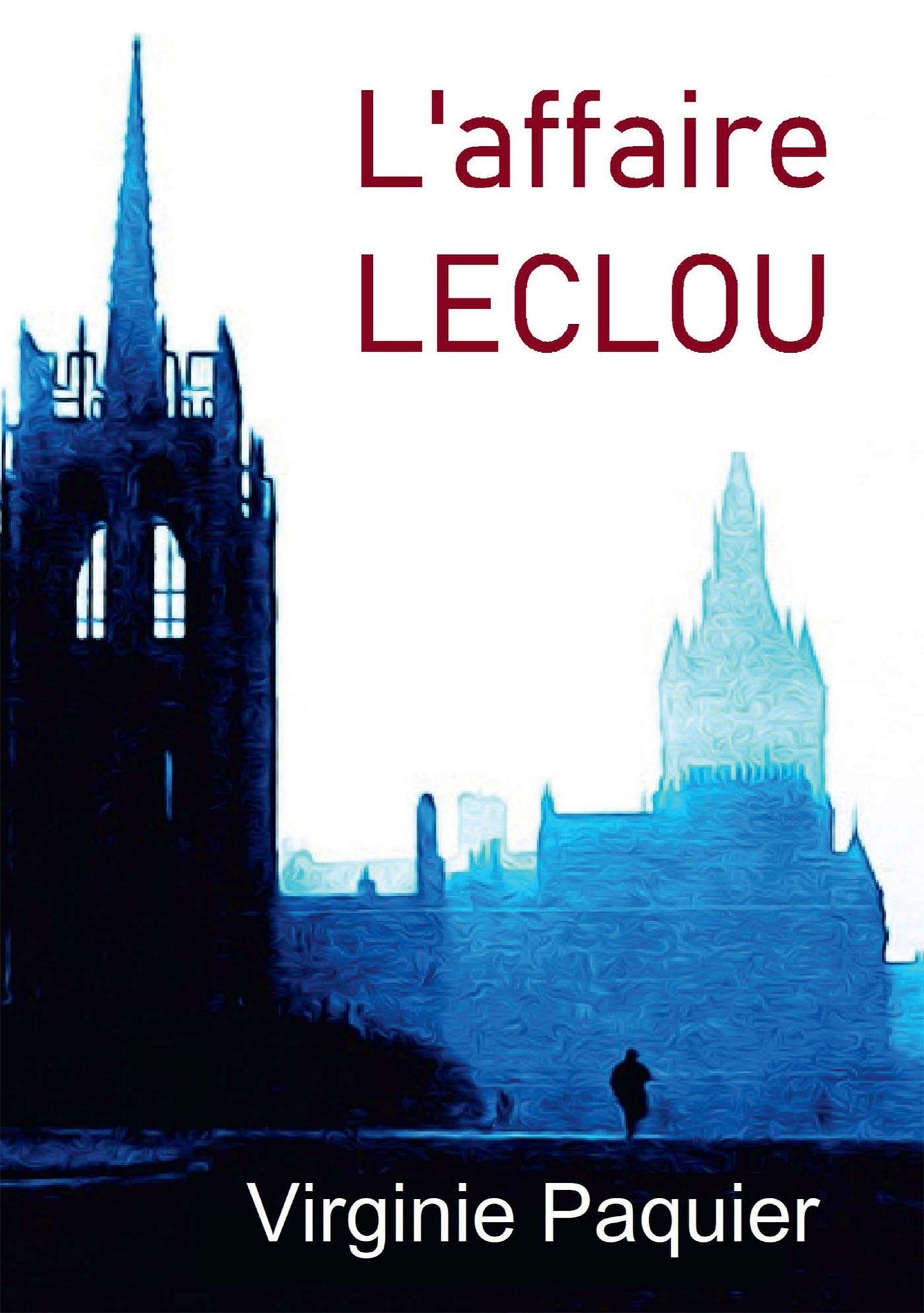 L'AFFAIRE LECLOU: Les enquêtes du lieutenant Leclou