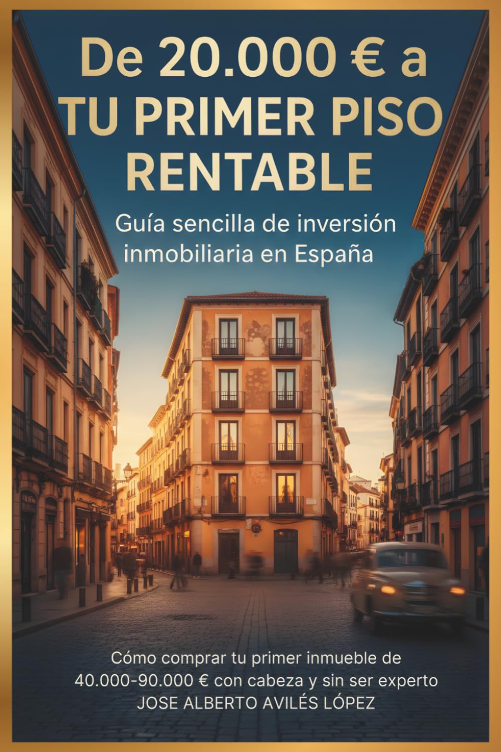 De 20.000€ a TU PRIMER PISO RENTABLE: Guía sencilla de inversión inmobiliaria en España