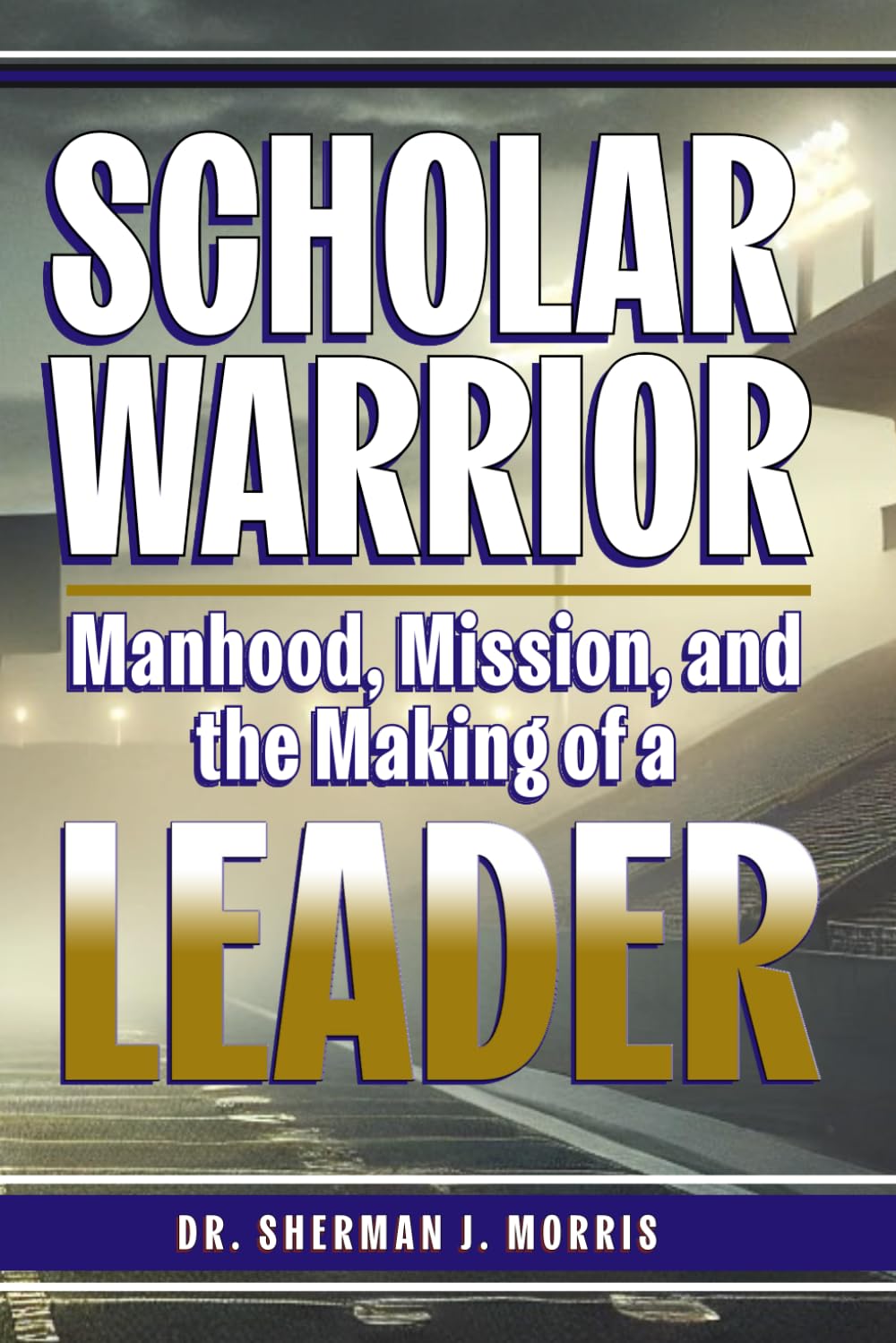 Scholar-Warrior: Manhood, Mission, and the Making of a Leader      Paperback – April 23, 2025