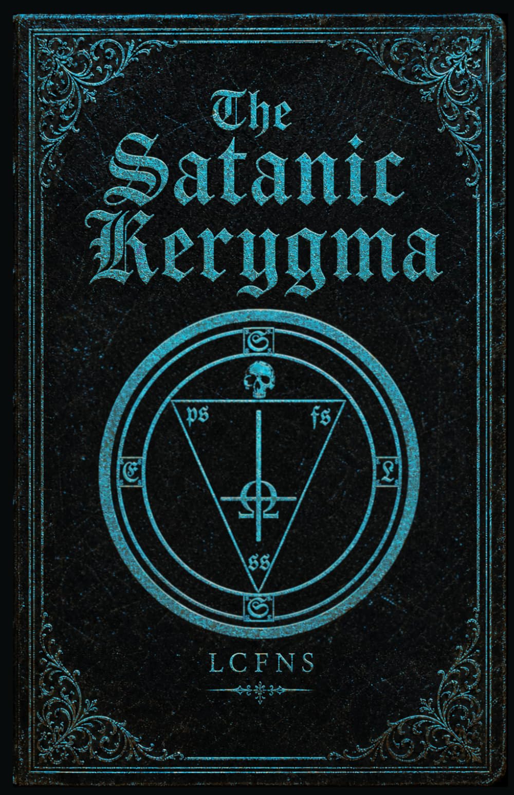 The Satanic Kerygma: A Satanic Catechism: The Truths of Unbelief, Immoral Principles, and the Teachings of the Luciferian Church (Godless Satanism)