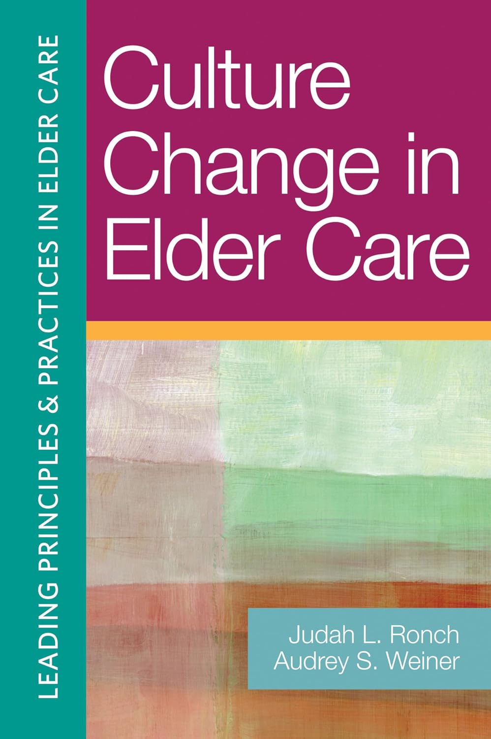 Culture Change in Elder Care (Leading Principles & Practices in Elder Care)      1st Edition, Kindle Edition