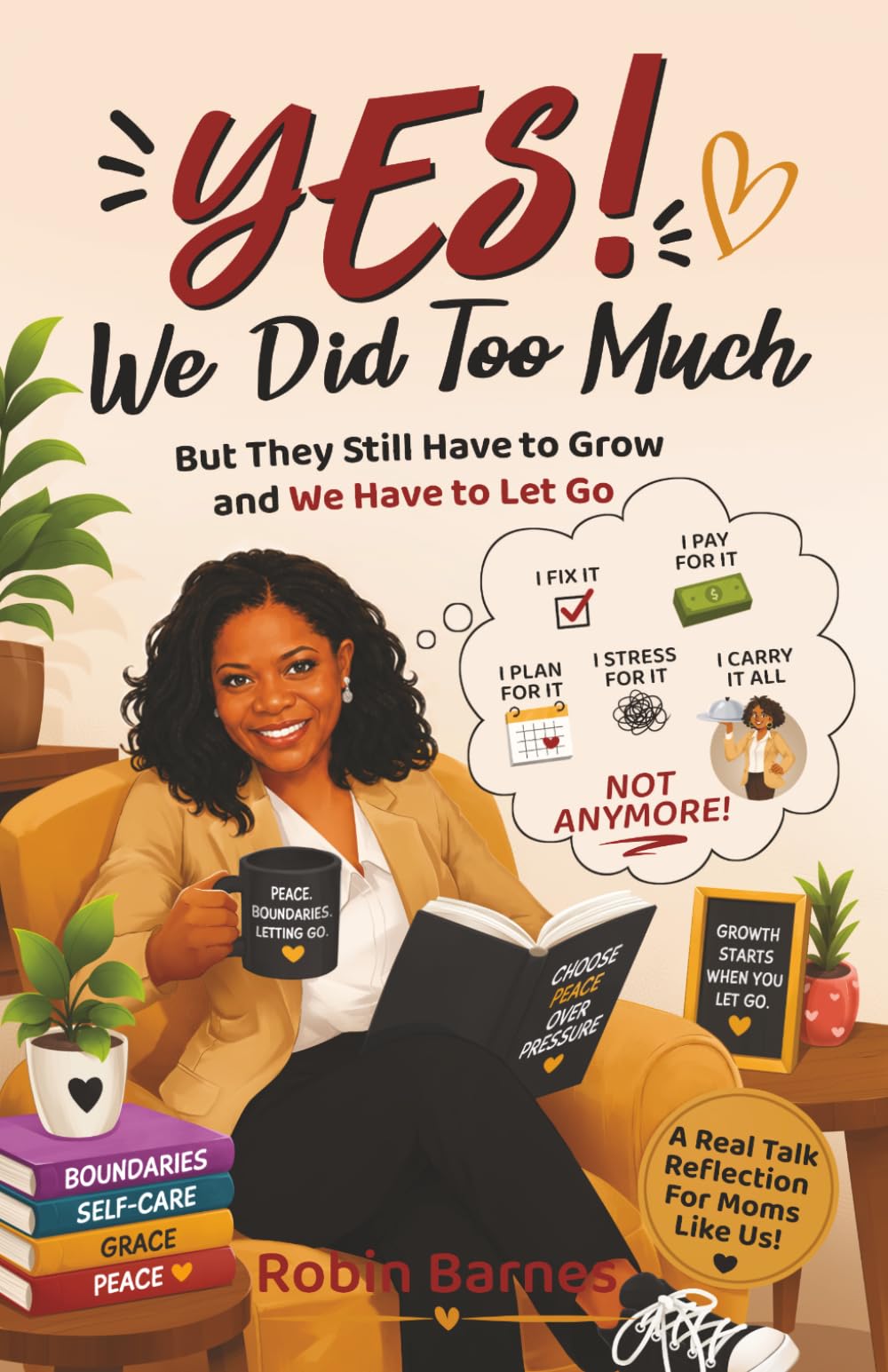 YES! We Did Too Much: But They Still Have to Grow and We Have to Let Go