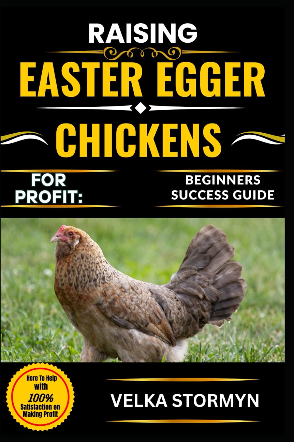 RAISING EASTER EGGER CHICKENS FOR PROFIT: BEGINNERS SUCCESS GUIDE: Master the Art of Backyard Poultry Farming with Tips for Breeding, Care, and Selling Unique Colored Eggs
