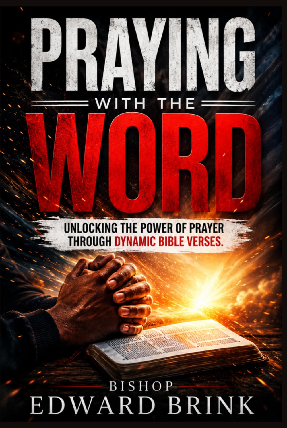 Praying With The Word: Unlocking the Power of Effective Prayer Through Scripture