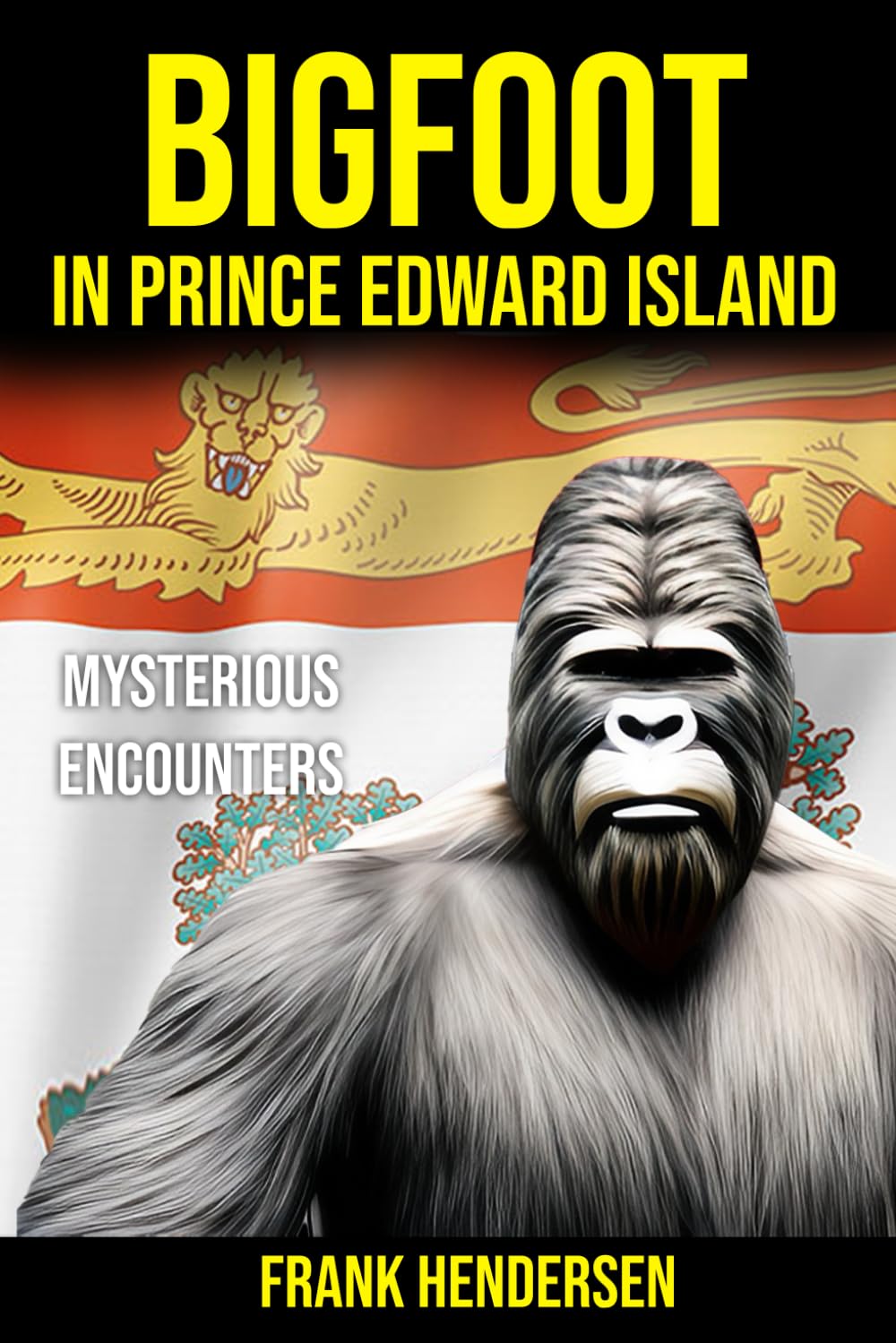 Bigfoot in Prince Edward Island: Mysterious Encounters (Bigfoot Encounters from Around the World)
