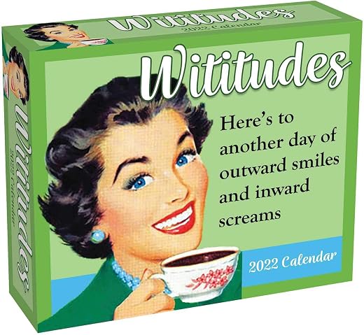 Wititudes 2022 Day-to-Day Calendar: Here's to Another Day of Outward Smiles and Inward Screams