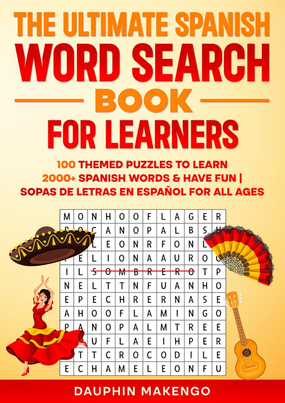 The Ultimate Spanish Word Search Book for Learners: 100 Themed Puzzles to Learn 2000+ Spanish Words & Have Fun | Sopas de Letras en Español for All