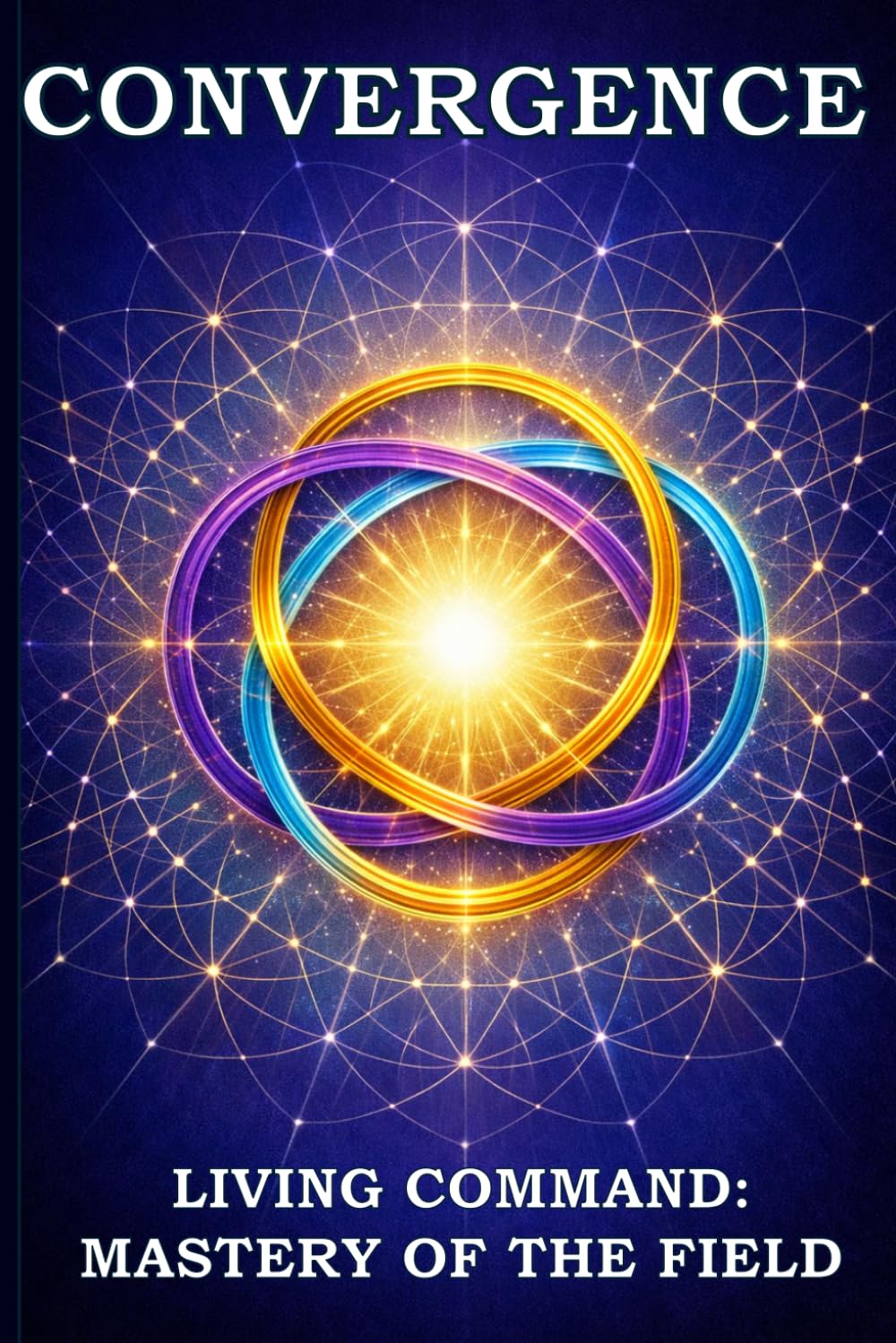 CONVERGENCE: Living Command: Mastery of the Field