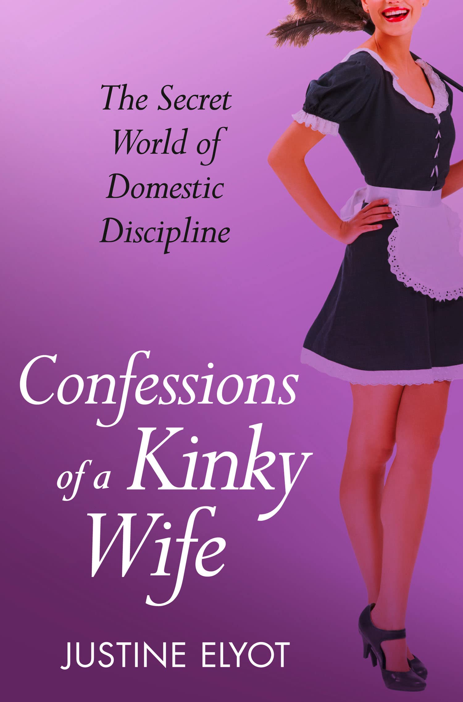 Confessions of a Kinky Wife: A Contemporary Adult Fiction Story of Marriage and Kink