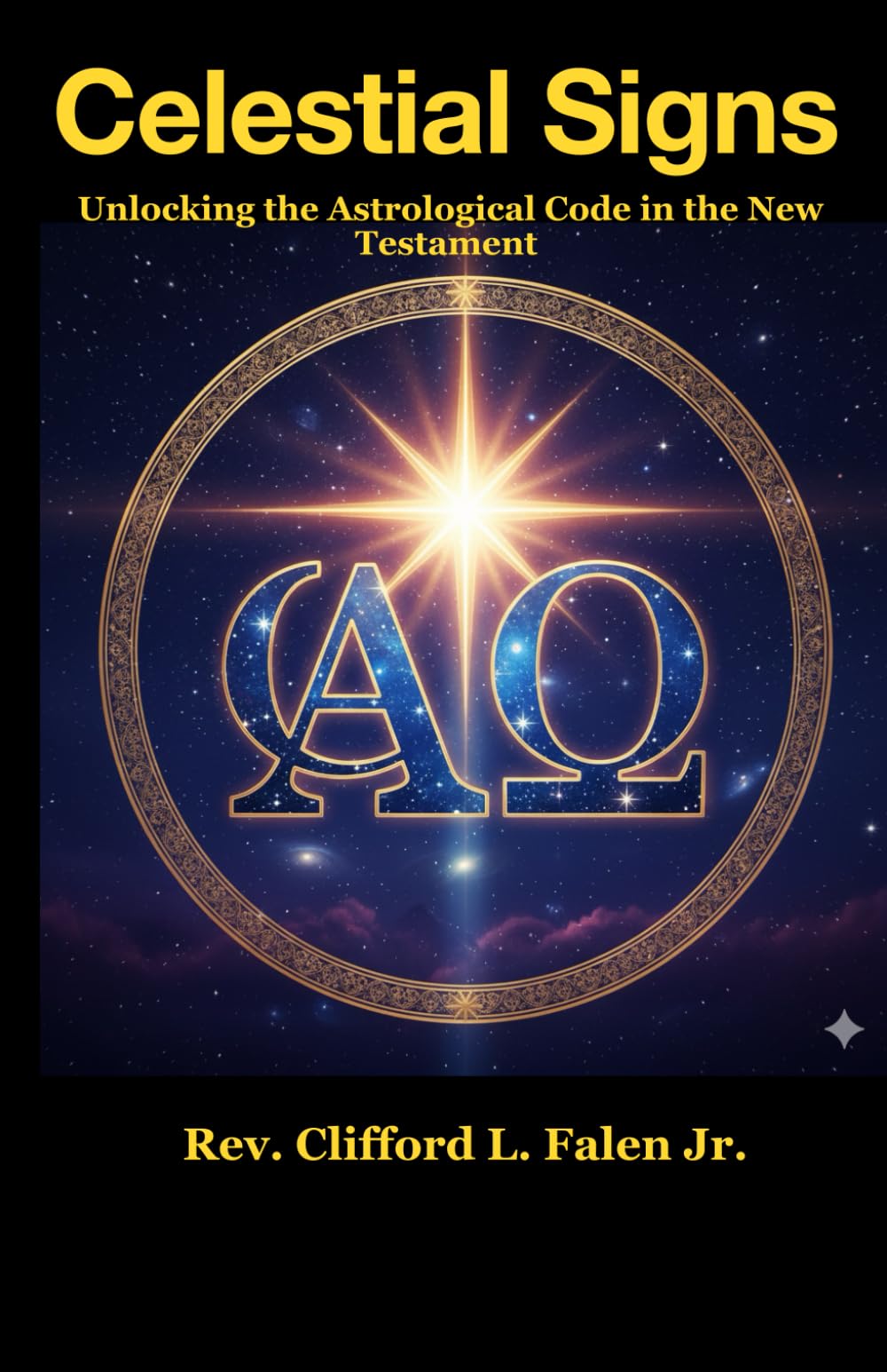 Celestial Signs: Unlocking the Astrological Code in the New Testament (The Apocalypse in the Stars)