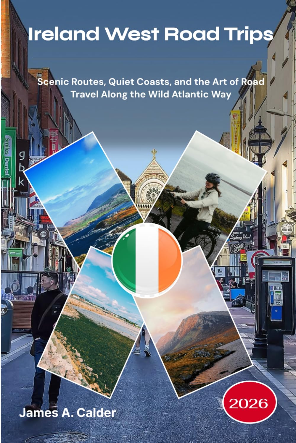 Ireland West Road Trips 2026: Scenic Routes, Quiet Coasts, and the Art of Road Travel Along the Wild Atlantic Way