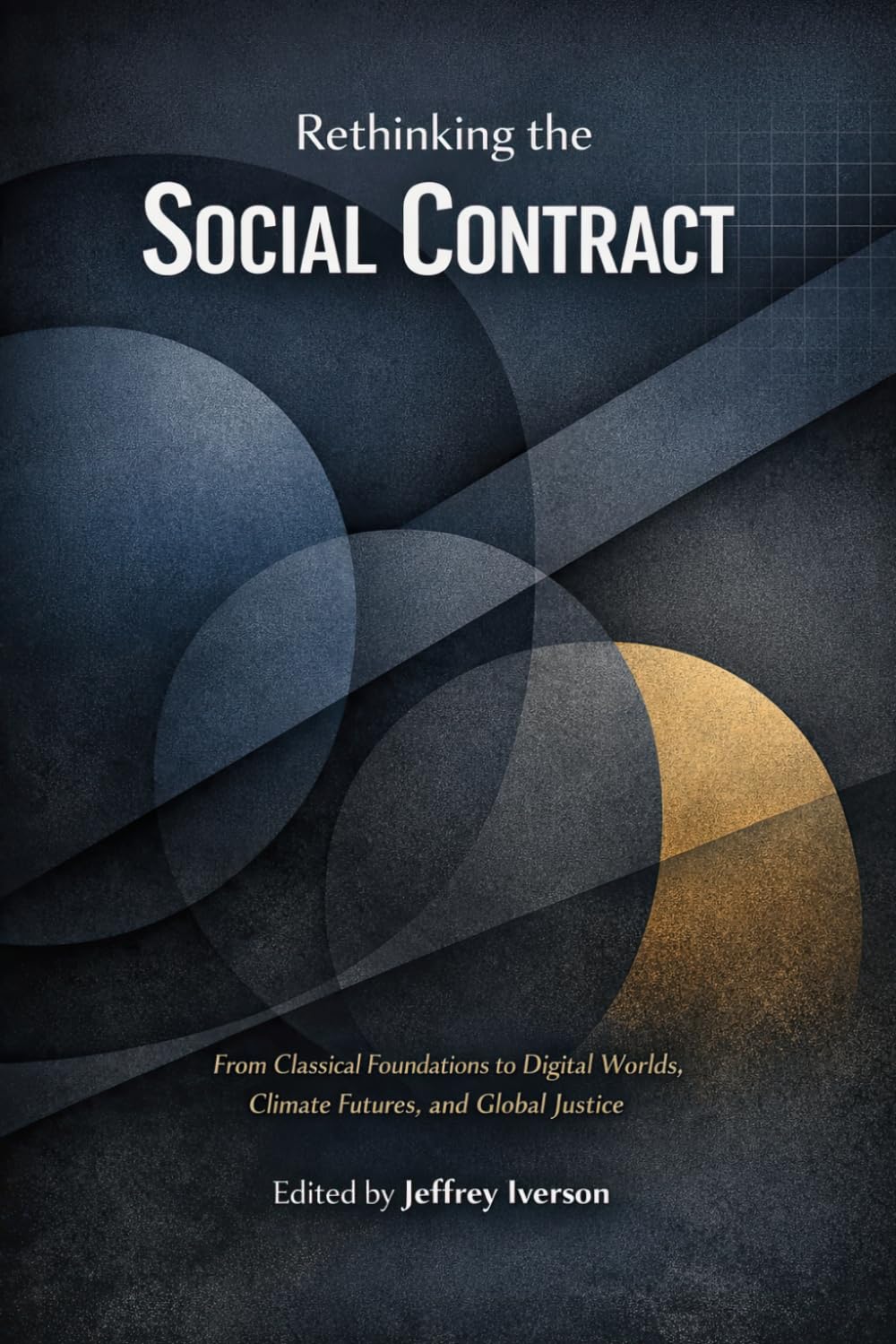 Rethinking the Social Contract: From Classical Foundations to Digital Worlds, Climate Futures, and Global Justice