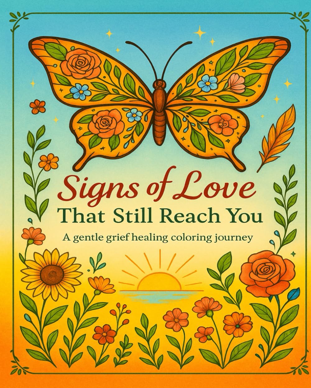 Signs of love that still reach you: A gentle grief healing coloring journey