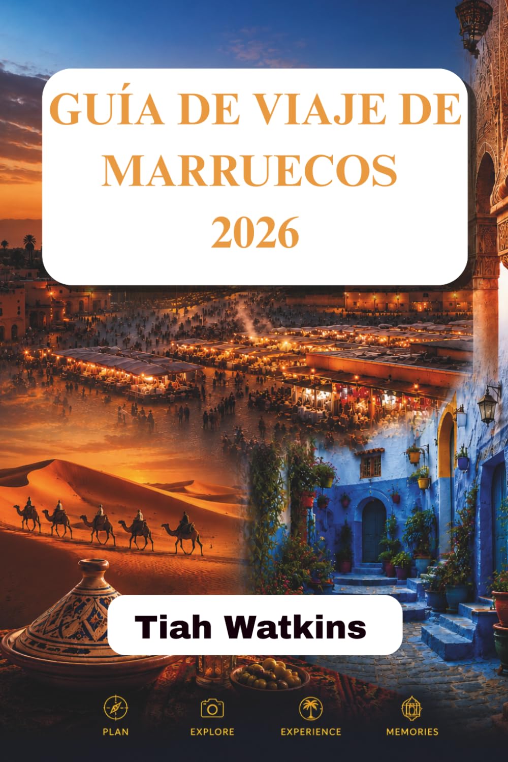 GUÍA DE VIAJE DE MARRUECOS 2026: De ciudades bulliciosas a tranquilos refugios en el desierto