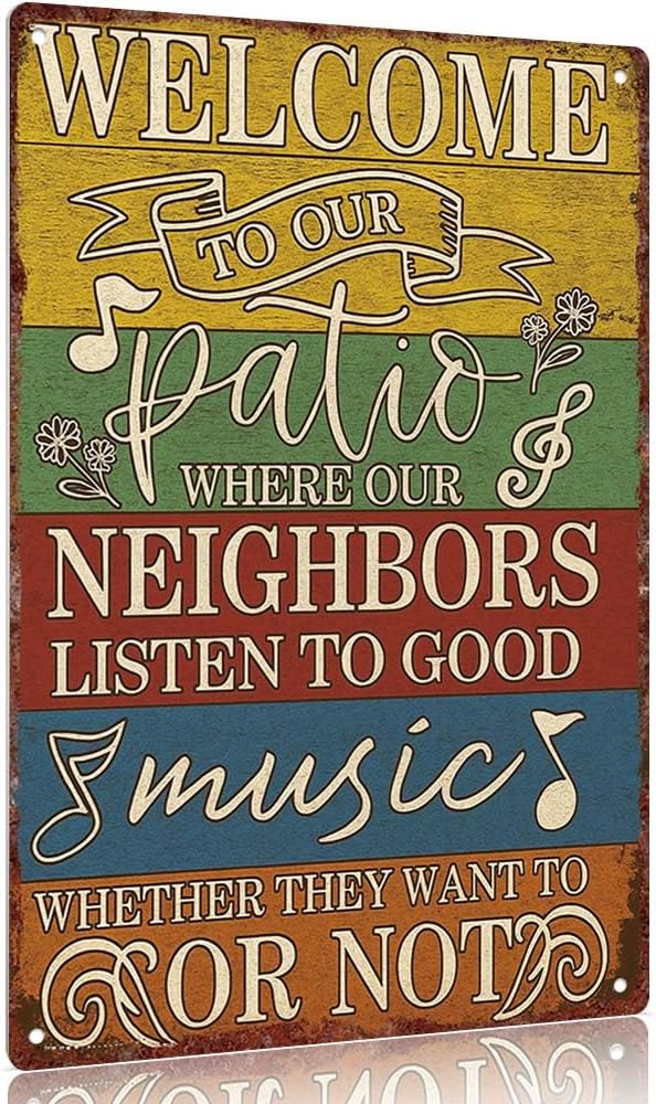 Vintage metal sign Welcome to Our Patio Where Neighbors Listen to Good Music - Rustic Decorative Sign (12x8inch) for Outdoor Wall Decor
