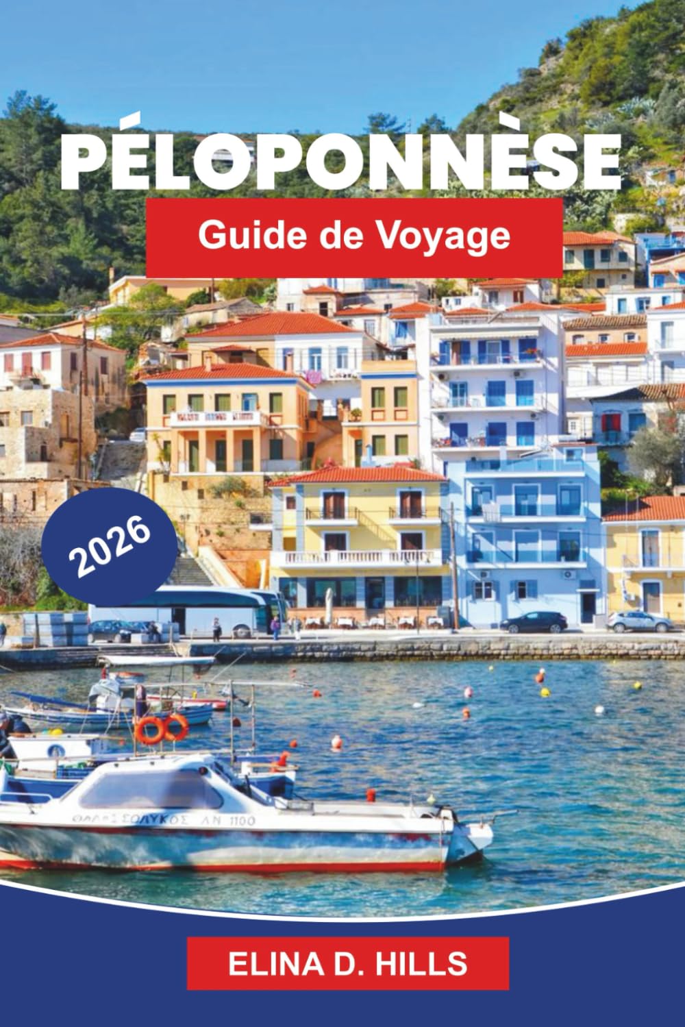 PÉLOPONNÈSE Guide de voyage 2026: Découvrez des ruines anciennes, des paysages côtiers, des villages traditionnels, une cuisine locale et des conseils pratiques pour votre voyage en Grèce