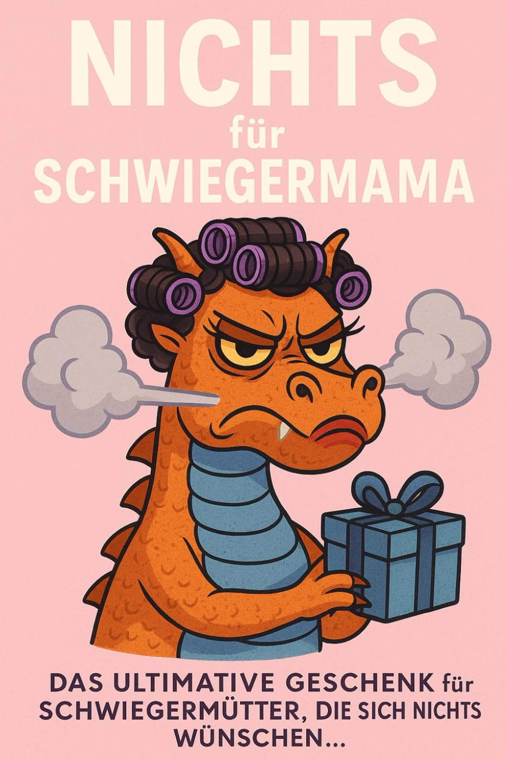 NICHTS für Schwiegermama: Das ultimative Geschenk für Schwiegermütter, die sich nichts wünschen