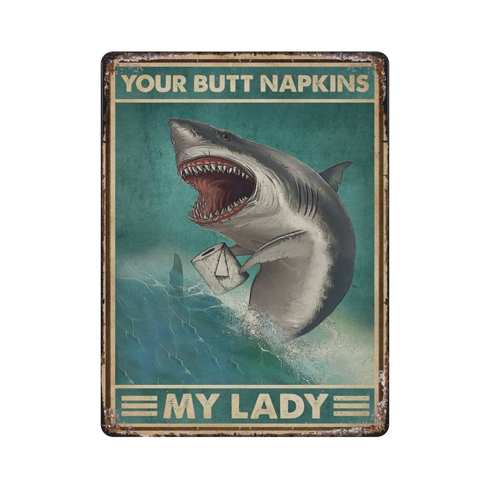 AOOEDM Shark Your Butt Napkins My Lady Vintage Metal Tin Sign for Home Coffee Shop Office Wall Art Metal Poster Garage Decor Man Cave Sign Inspirational Quote Wall Decor