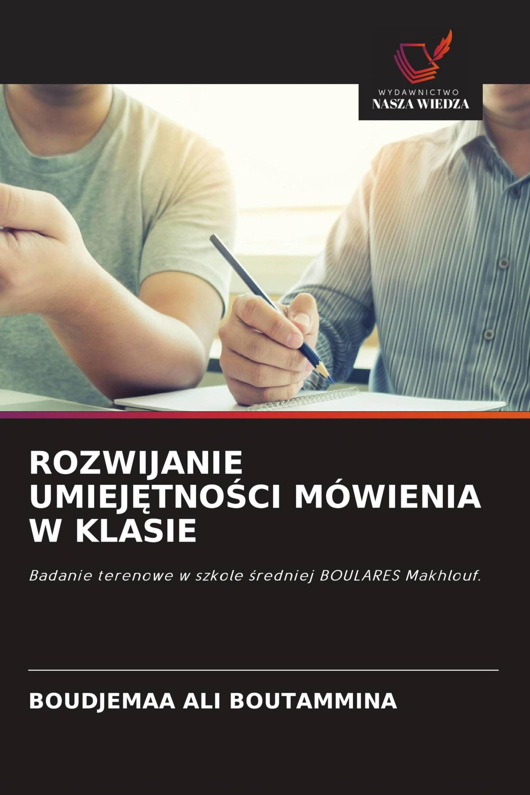 ROZWIJANIE UMIEJ¿TNO¿CI MÓWIENIA W KLASIE: Badanie terenowe w szkole ¿redniej BOULARES Makhlouf.
