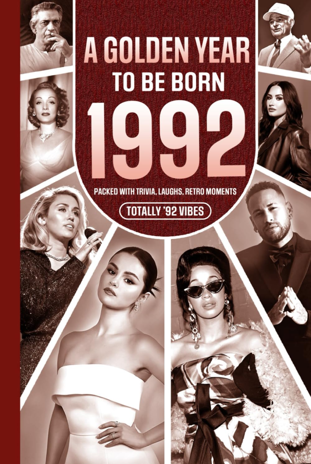 1992 A Golden Year To Be Born: Packed with Trivia, Laughs, Retro Moments & Totally '92 Vibes: UK, US & World News Retold in a Birthday Keepsake for Men, Women, Friends & Loved Ones