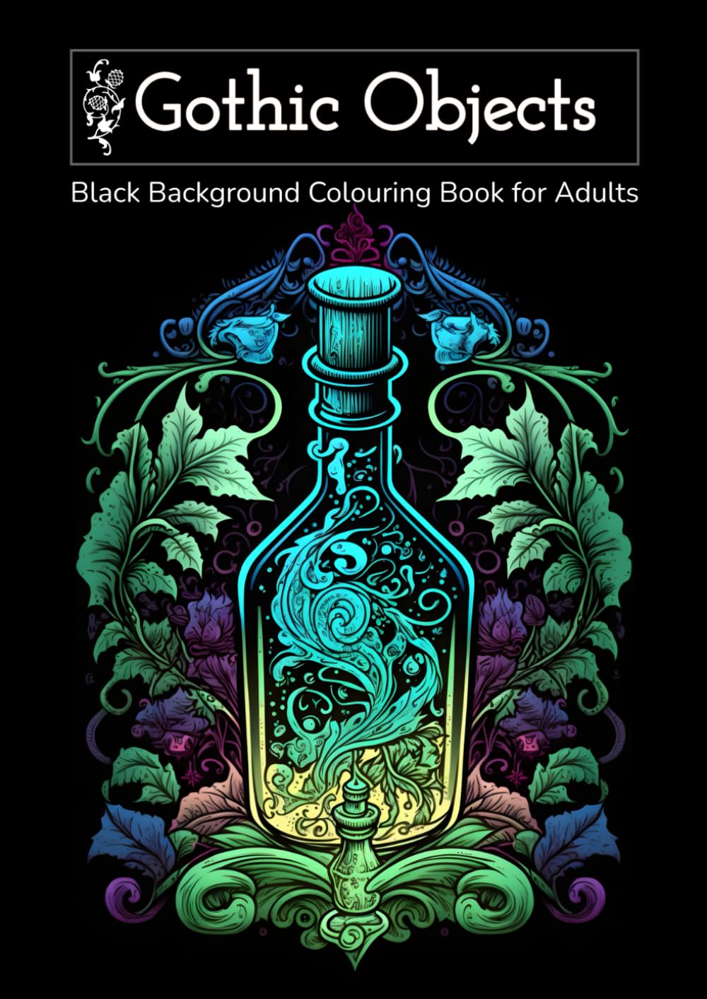 Gothic Objects: Dark Academia Colouring Book for Adults, Black Background pages with Intricate mystical Illustrations, Perfect For Gel Pens and Relaxation