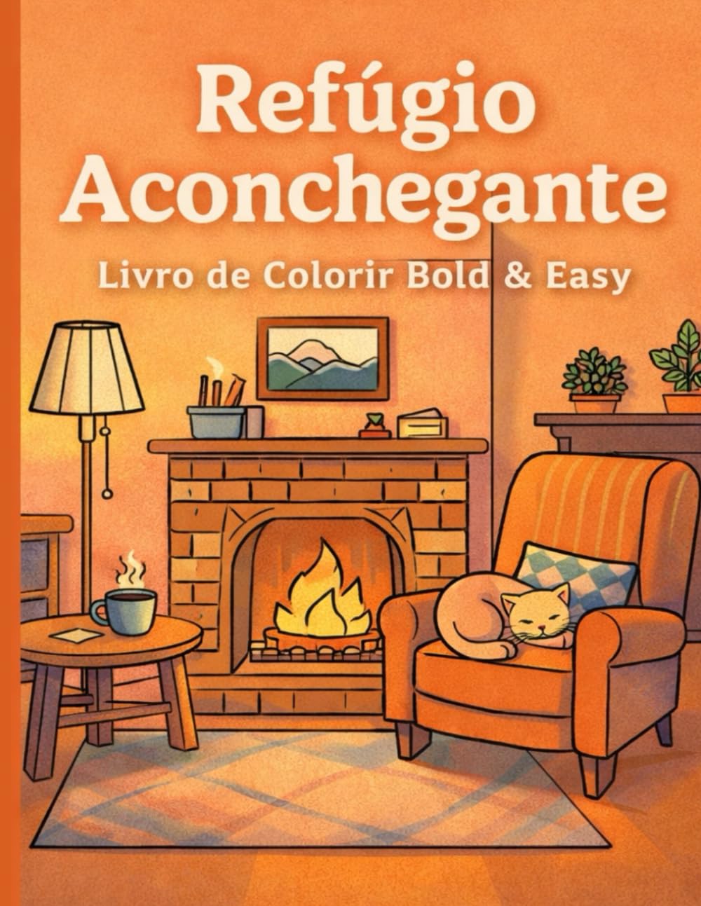 Refúgio Aconchegante: Livro de Colorir Bold & Easy: Desenhos Simples e Grandes para Alívio do Estresse, Relaxamento e Foco - Ideal para Adultos, Idosos e Iniciantes