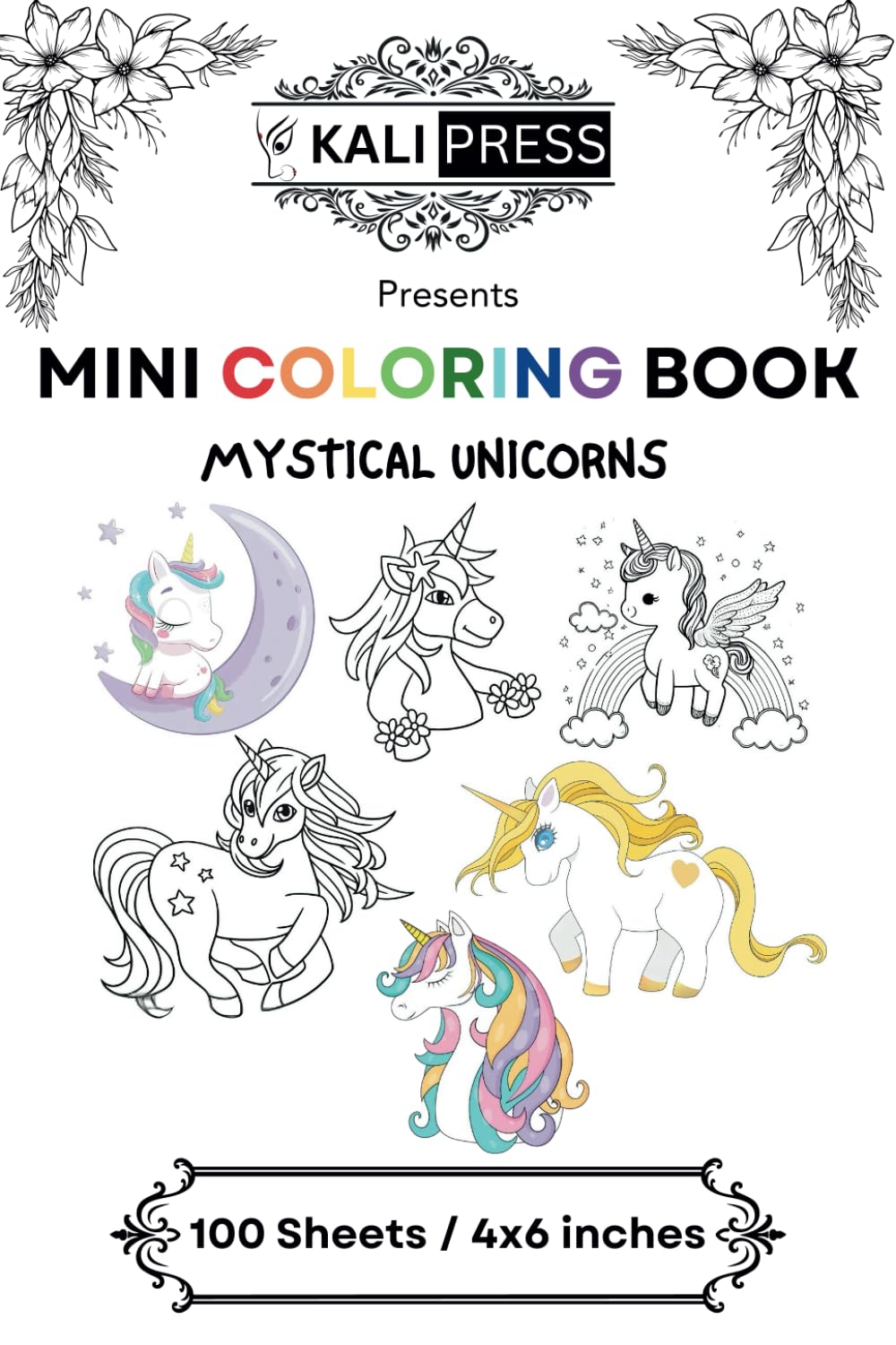 Mystical Unicorns 4x6 Mini Coloring Book Hand Drawn Illustration Kids Adults 100 Pages: Easy Tiny Small Pocket Size Travel Friendly Funny and Cute [Kali Press]