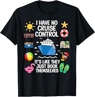 I Have No Control On A Cruise They Book Themselves Cruise T-Shirt