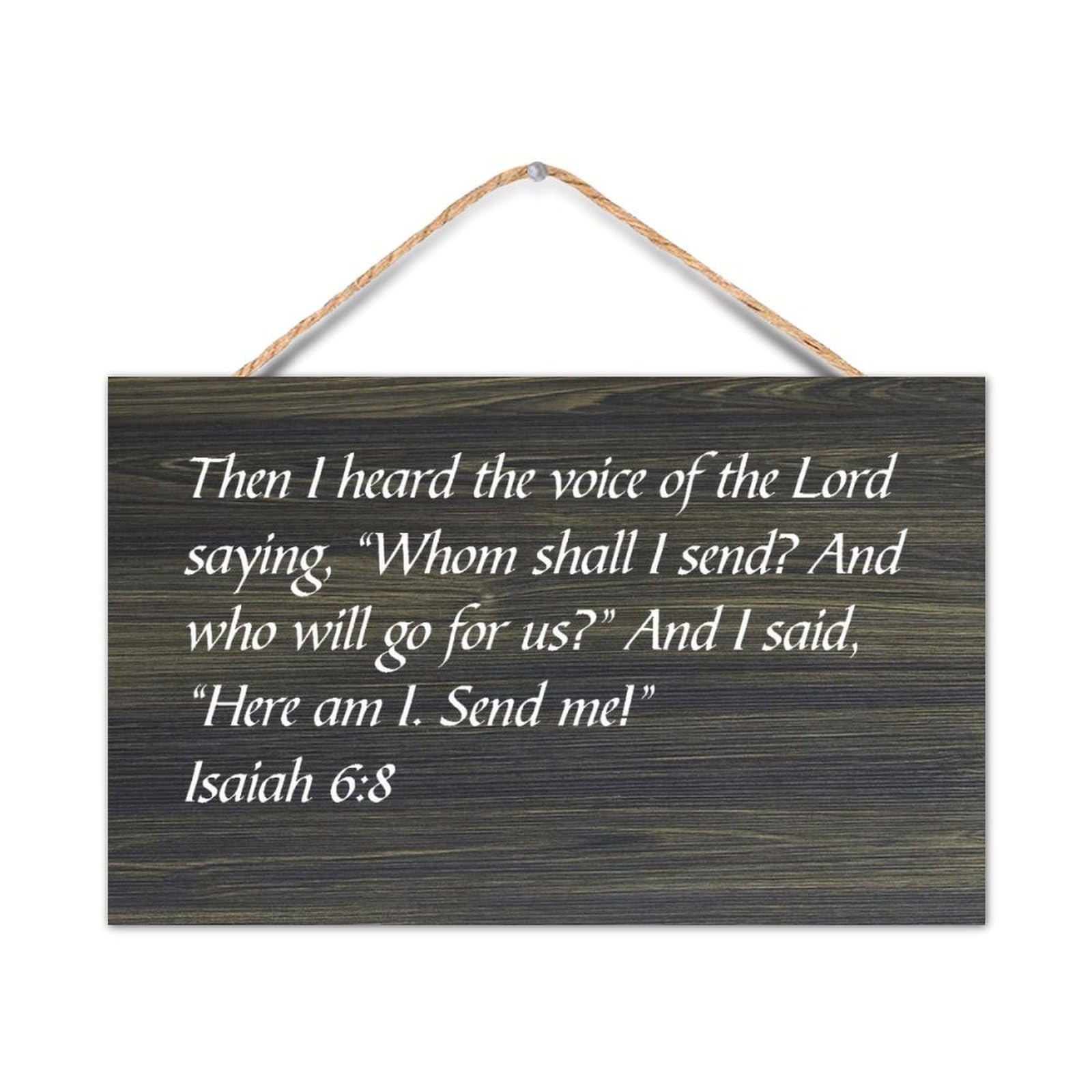 Isaiah 6:8 Then I Heard The Voice of The Lord Saying Wood Sign Quotes Rustic Wooden Hanging Wall Welcome Sign Wall Art Craft Plaque Decor for Home Office Living Room Bedroom Classroom 10x16in