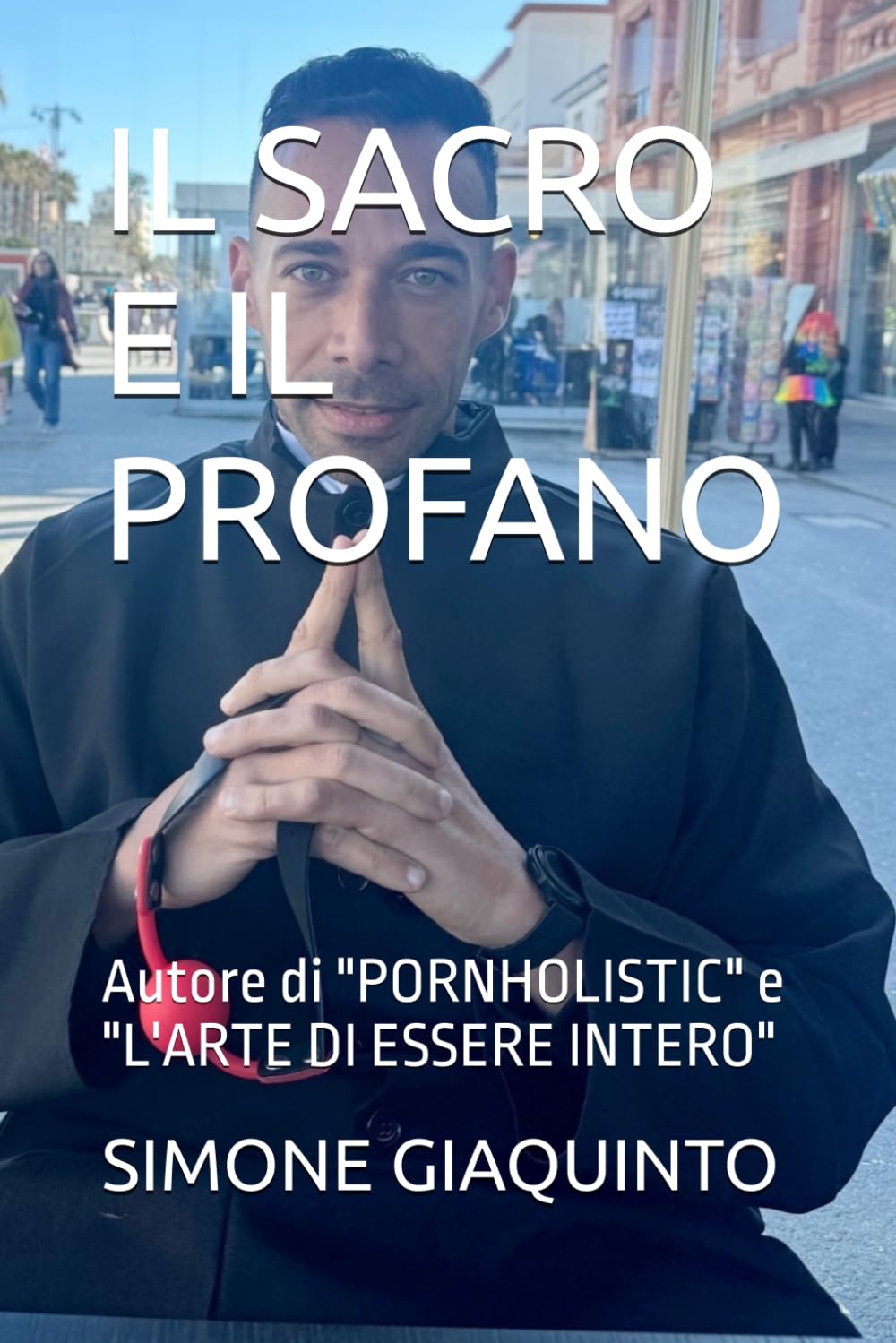 IL SACRO E IL PROFANO: Autore di "PORNHOLISTIC" e "L'ARTE DI ESSERE INTERO"