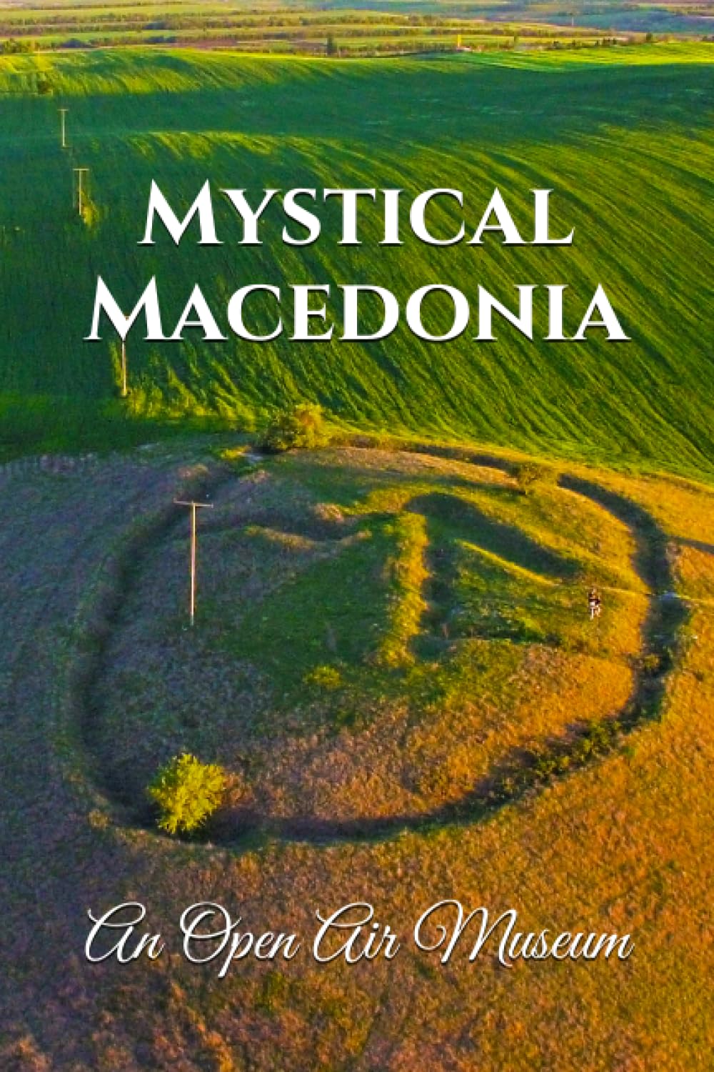Mystical Macedonia: An Open Air Museum