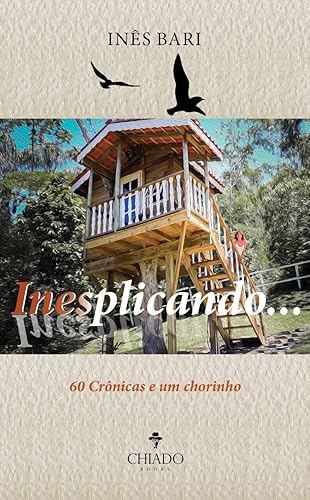 Inesplicando Vol. 2: 60 crônicas e um chorinho: Volume 2