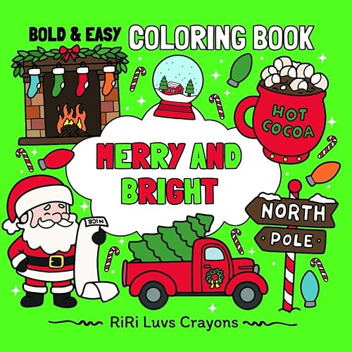Merry and Bright Christmas Coloring Book: Bold &amp; Easy Designs for Adults, Teens and Kids: Winter Wonderland, Holidays, Santa, North Pole (RiRi Luvs Crayons Bold and Easy Coloring Books)