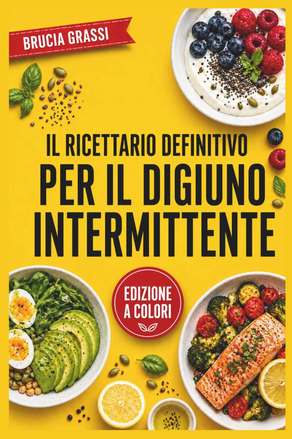 Il Ricettario Definitivo Per Il Digiuno Intermittente: Ricette antinfiammatorie ispirate a Tiziano Scarparo per velocizzare il metabolismo, abbassare l'insulina e ritrovare la salute.