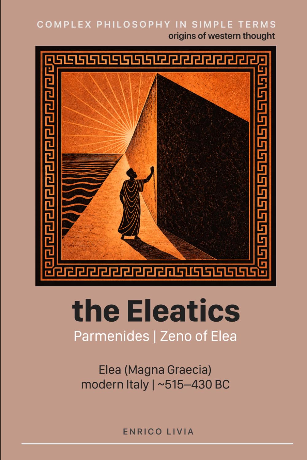 The Eleatics: Parmenides, Zeno of Elea (Complex Philosophy in simple terms)