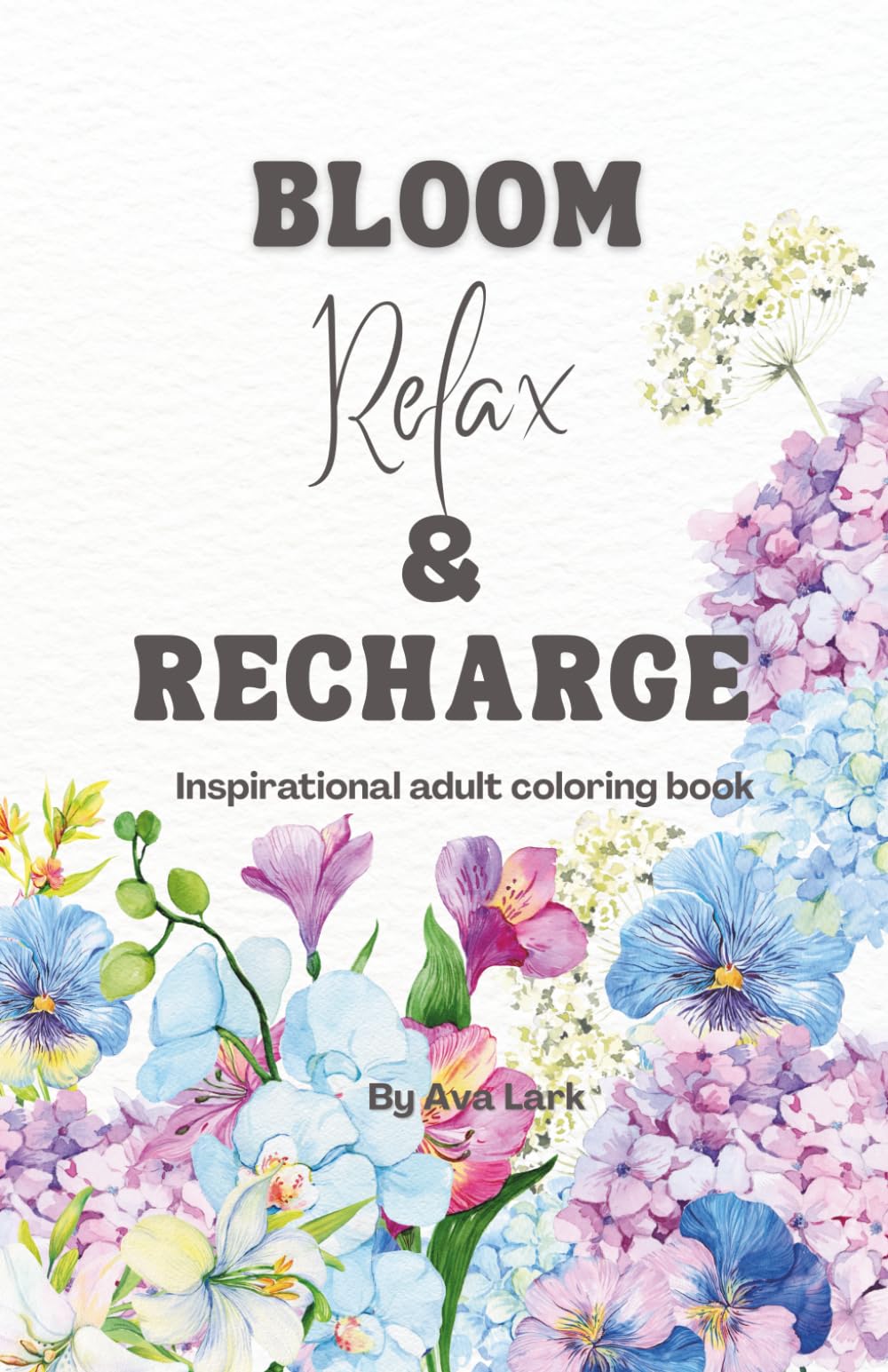 Bloom, Relax & Recharge: Inspirational adult coloring book
