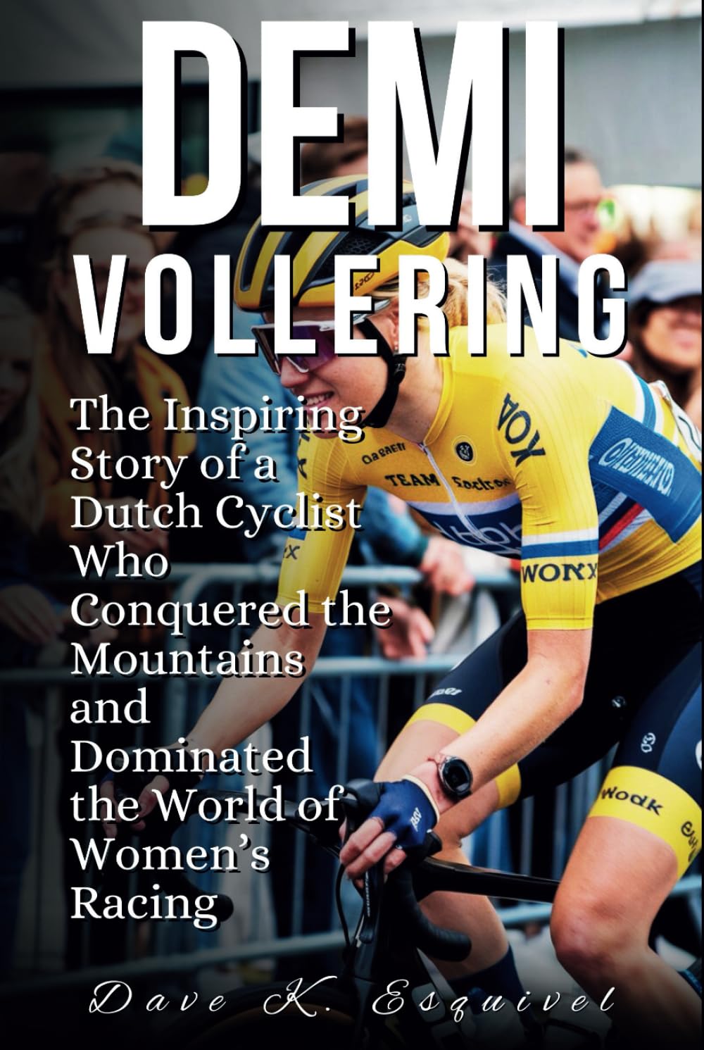 Demi Vollering: The Inspiring Story of a Dutch Cyclist Who Conquered the Mountains and Dominated the World of Women’s Racing
